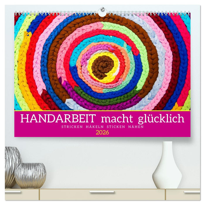 Handarbeit macht glücklich (CALVENDO Premium Wandkalender 2026)