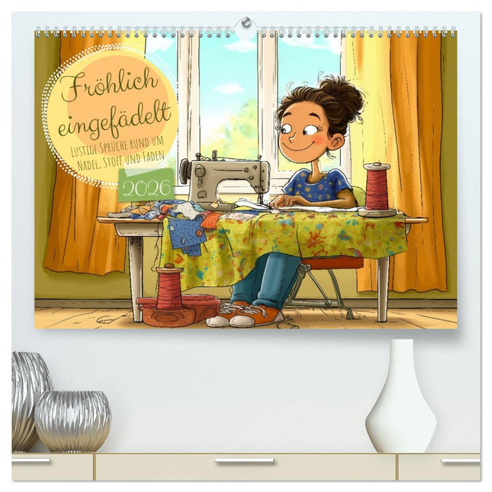 Fröhlich eingefädelt (CALVENDO Premium Wandkalender 2026)