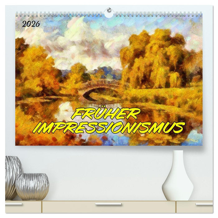 Früher Impressionismus (CALVENDO Premium Wandkalender 2026)