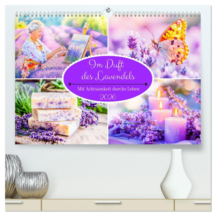 Im Duft des Lavendels - Mit Achtsamkeit durchs Leben (CALVENDO Premium Wandkalender 2026)