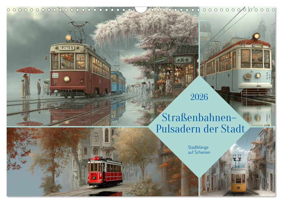 Straßenbahnen - Pulsadern der Stadt (CALVENDO Wandkalender 2026)