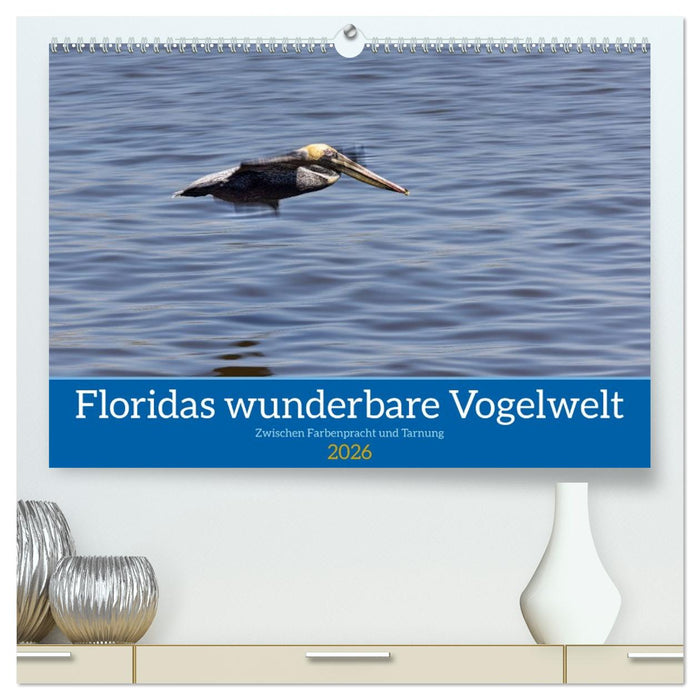 Floridas wunderbare Vogelwelt (CALVENDO Premium Wandkalender 2026)