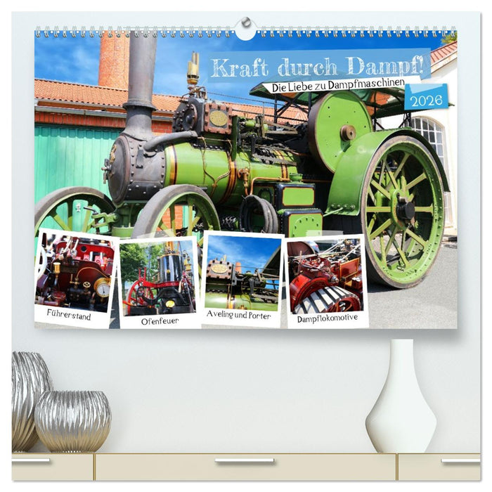 Kraft durch Dampf! Die Liebe zu Dampfmaschinen (CALVENDO Premium Wandkalender 2026)