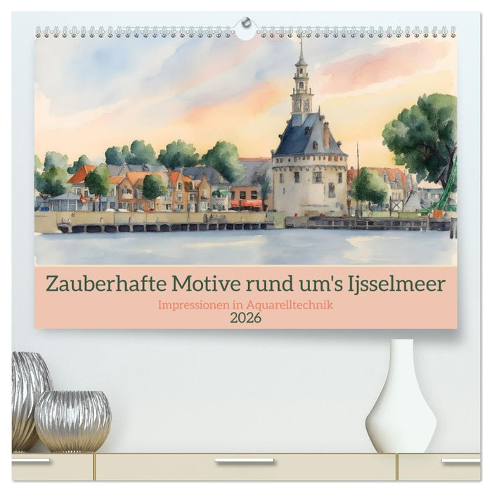 Zauberhafte Motive rund um's Ijsselmeer (CALVENDO Premium Wandkalender 2026)