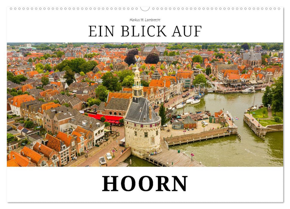 Ein Blick auf Hoorn (CALVENDO Wandkalender 2026)
