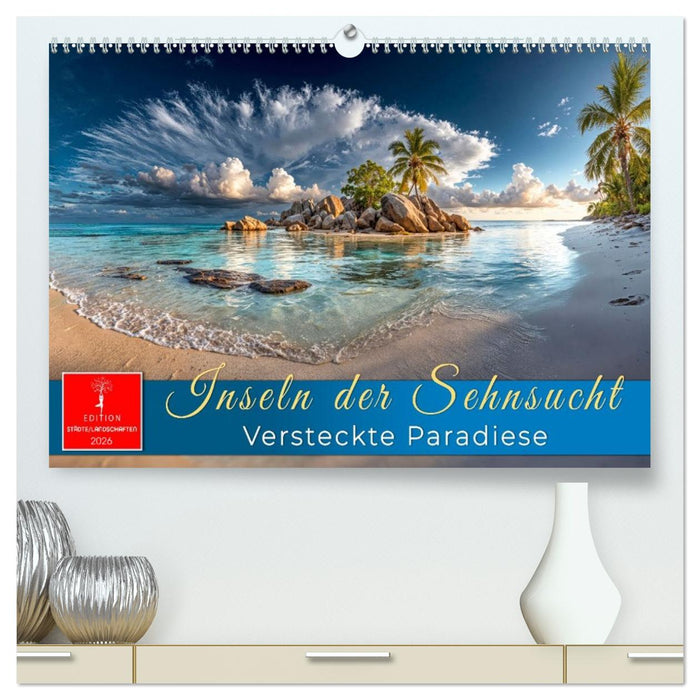 Inseln der Sehnsucht - Versteckte Paradiese (CALVENDO Premium Wandkalender 2026)