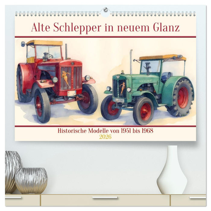 Alte Schlepper in neuem Glanz (CALVENDO Premium Wandkalender 2026)
