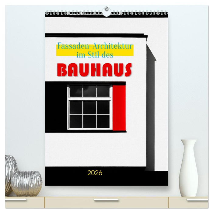 Fassaden-Architektur im Stil des BAUHAUS (CALVENDO Premium Wandkalender 2026)