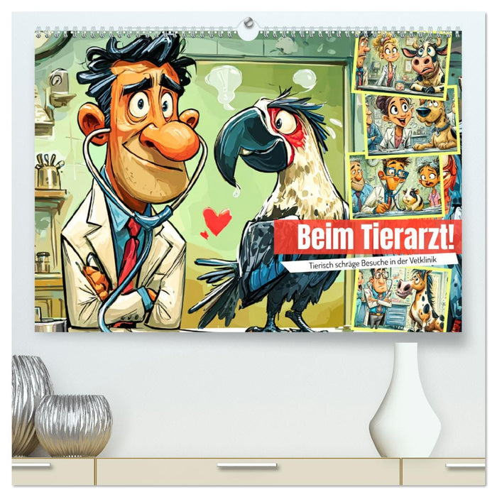 Beim Tierarzt! Tierisch schräge Besuche in der Vetklinik (CALVENDO Premium Wandkalender 2026)