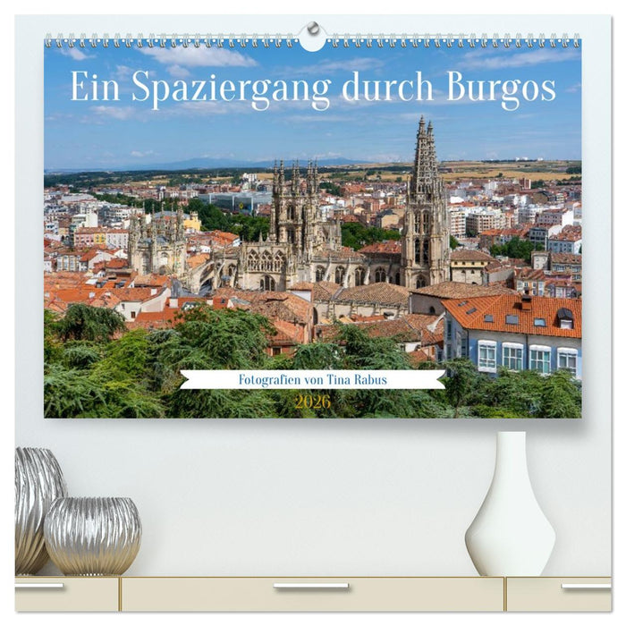 Ein Spaziergang durch Burgos (CALVENDO Premium Wandkalender 2026)