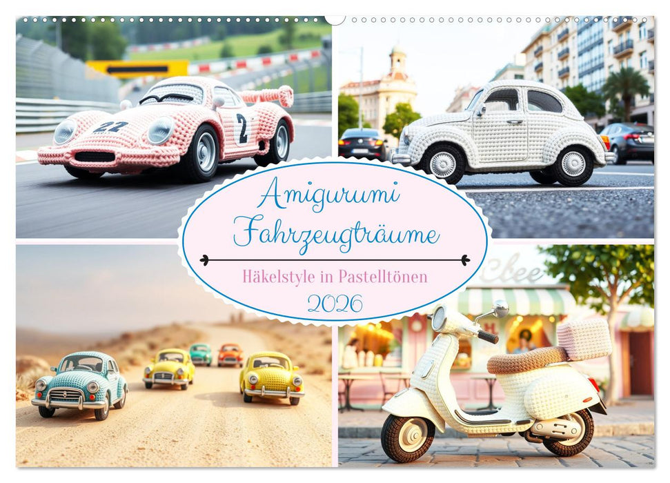Amigurumi Fahrzeugträume - Häkelstyle in Pastelltönen (CALVENDO Wandkalender 2026)
