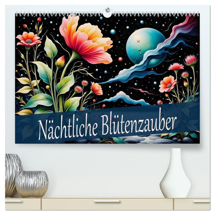 Nächtliche Blütenzauber (CALVENDO Premium Wandkalender 2026)