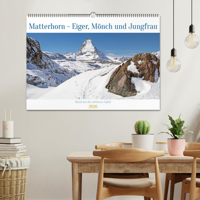 Matterhorn - Eiger, Mönch und Jungfrau: Rund um die zeitlosen Gipfel (CALVENDO Wandkalender 2026)