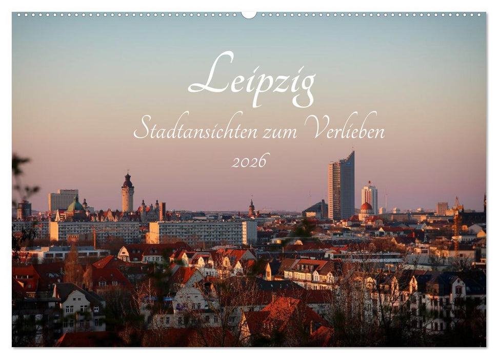 Leipzig – Stadtansichten zum Verlieben (CALVENDO Wandkalender 2026)