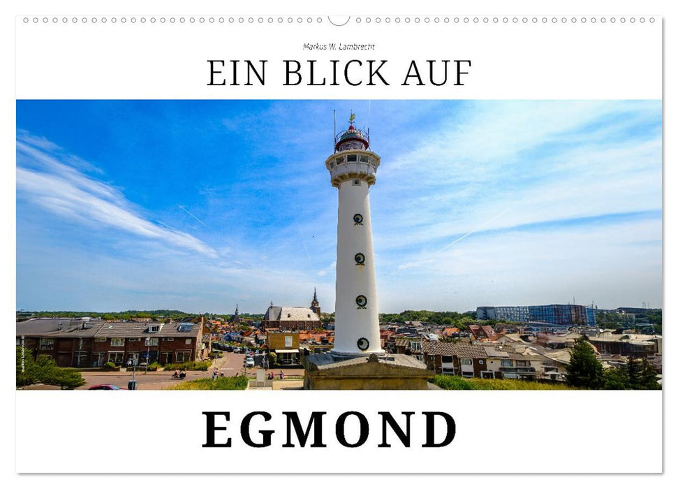 Ein Blick auf Egmond (CALVENDO Wandkalender 2026)