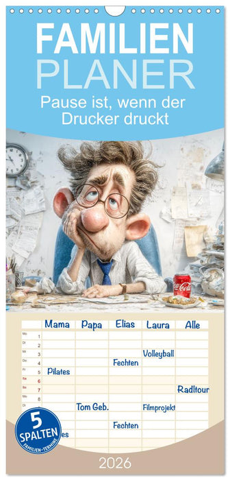 Pause ist, wenn der Drucker druckt (CALVENDO Familienplaner 2026)