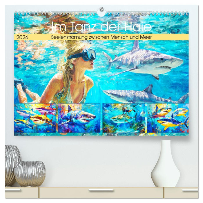 Im Tanz der Haie. Seelenströmung zwischen Mensch und Meer (CALVENDO Premium Wandkalender 2026)