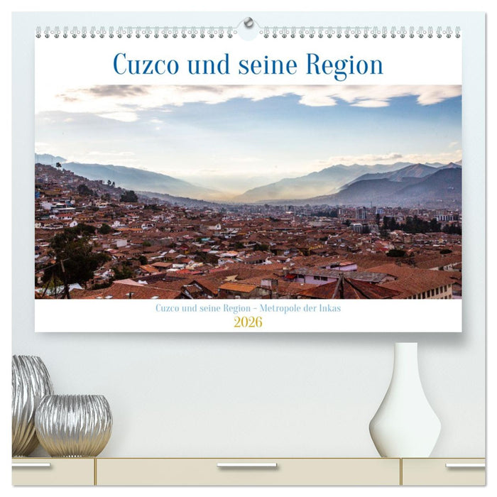 Cuzco und seine Region - Metropole der Inkas (CALVENDO Premium Wandkalender 2026)
