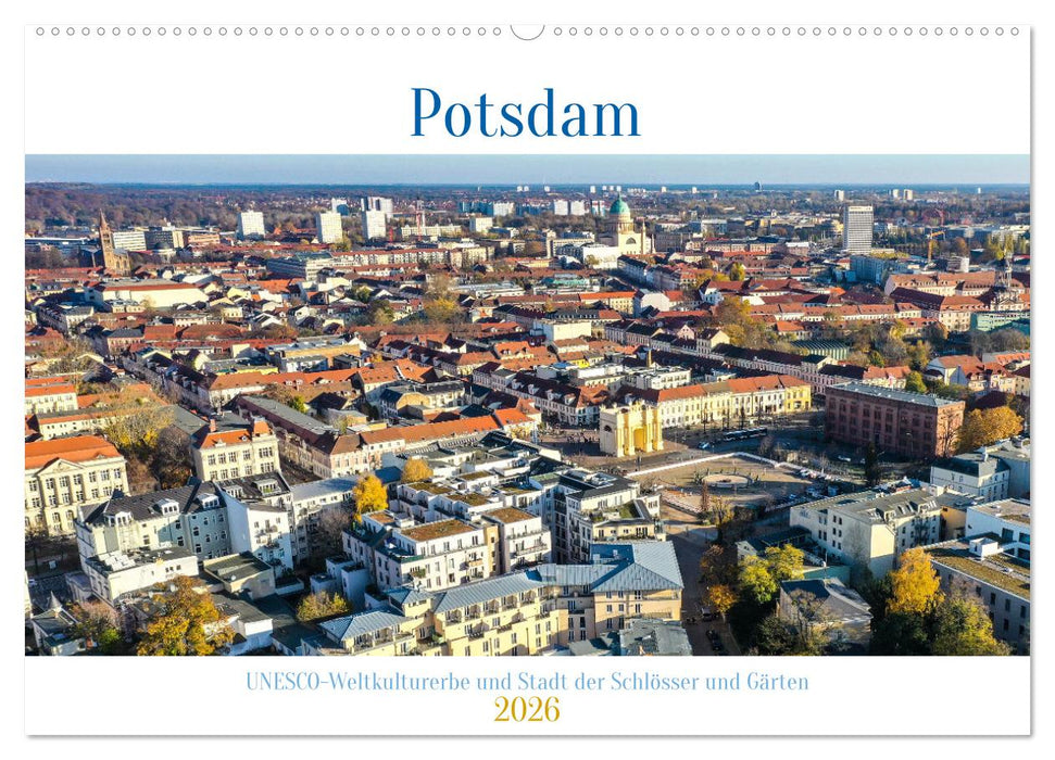 Potsdam - UNESCO Weltkulturerbe und Stadt der Schlösser und Gärten (CALVENDO Wandkalender 2026)