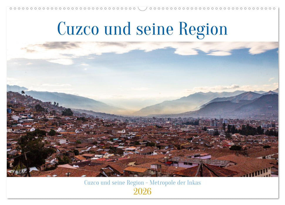 Cuzco und seine Region - Metropole der Inkas (CALVENDO Wandkalender 2026)