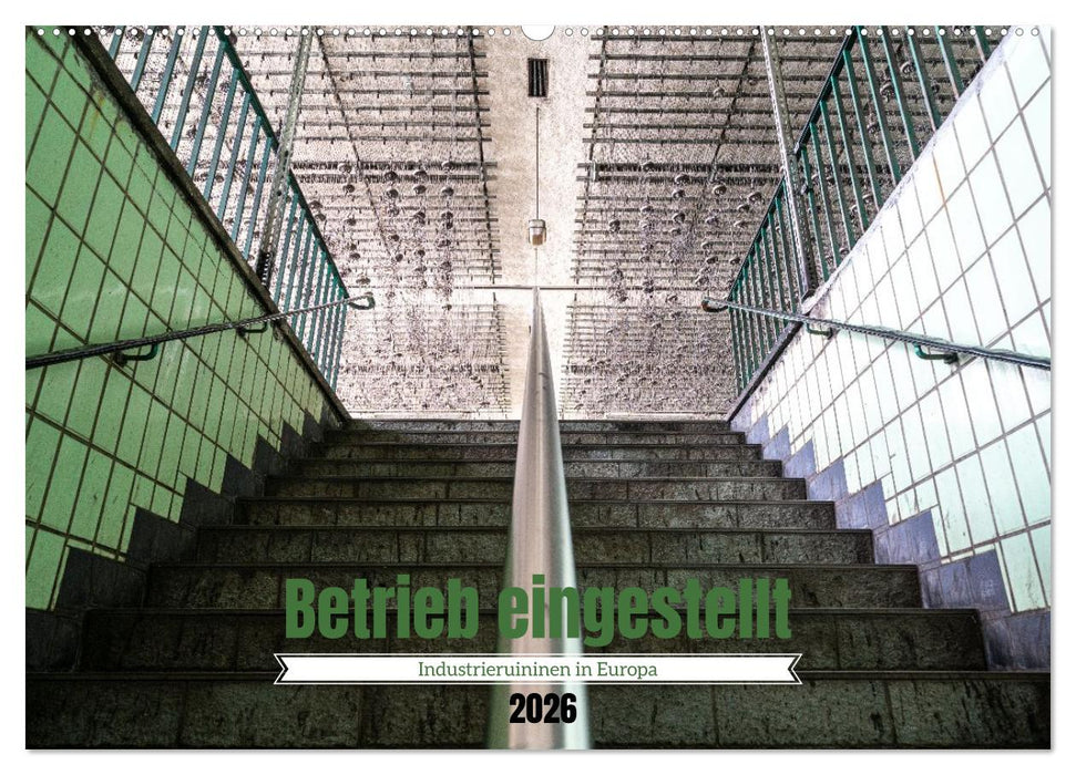 Betrieb eingestellt - Industrieruinen in Europa (CALVENDO Wandkalender 2026)