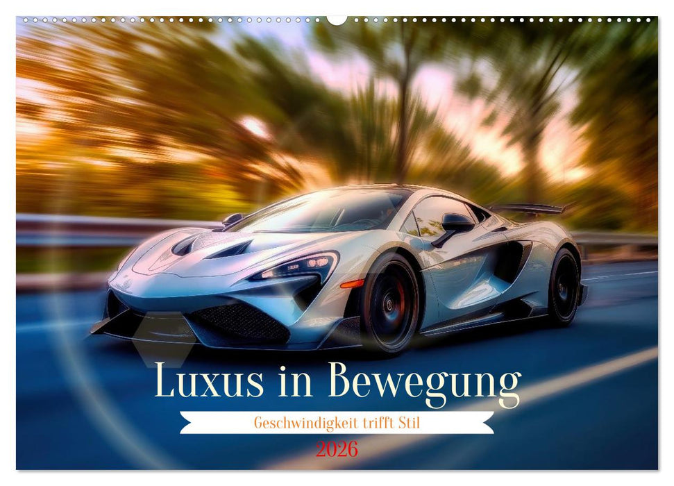 Luxus in Bewegung (CALVENDO Wandkalender 2026)