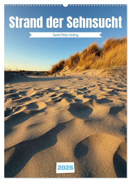 Strand der Sehnsucht - Sankt Peter-Ording (CALVENDO Wandkalender 2026)