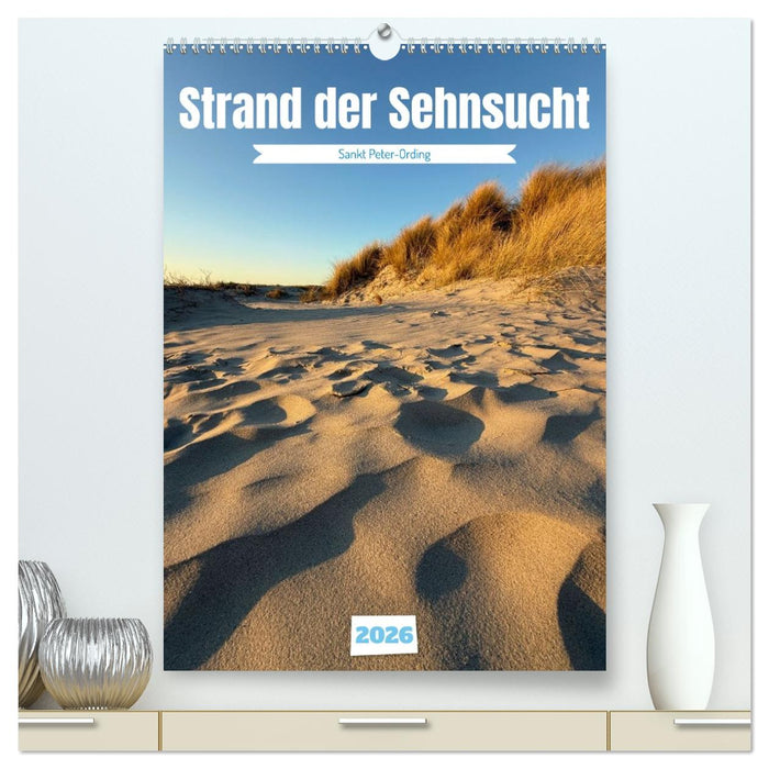 Strand der Sehnsucht - Sankt Peter-Ording (CALVENDO Premium Wandkalender 2026)