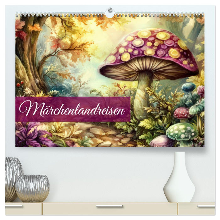 Märchenlandreisen (CALVENDO Premium Wandkalender 2026)