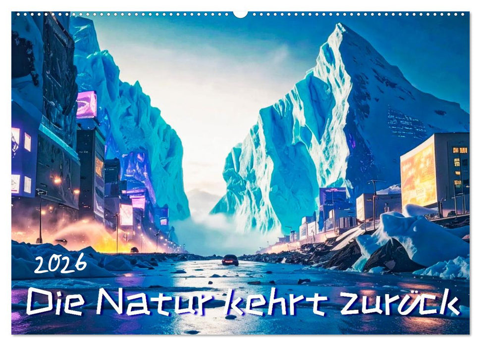 Die Natur kehrt zurück (CALVENDO Wandkalender 2026)