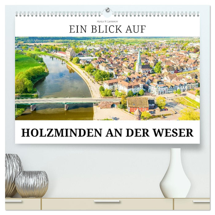 Ein Blick auf Holzminden an der Weser (CALVENDO Premium Wandkalender 2026)
