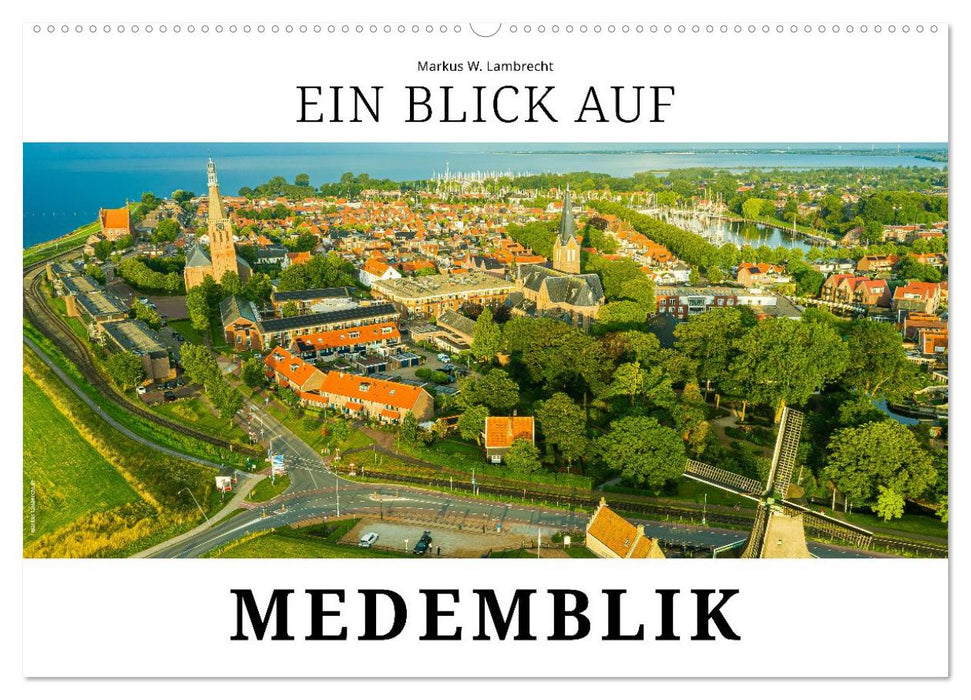 Ein Blick auf Medemblik (CALVENDO Wandkalender 2026)