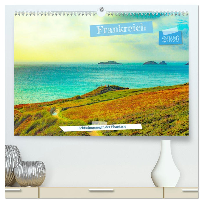 Frankreich: Lichtstimmungen der Phantasie (CALVENDO Premium Wandkalender 2026)