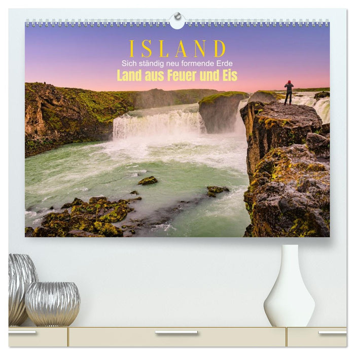 Island, Land aus Feuer und Eis: Sich ständig neu formende Erde (CALVENDO Premium Wandkalender 2026)