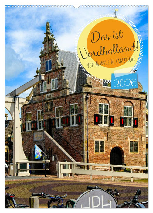 Das ist Nordholland! (CALVENDO Wandkalender 2026)