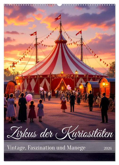 Zirkus der Kuriositäten - Vintage, Faszination und Manege (CALVENDO Wandkalender 2026)