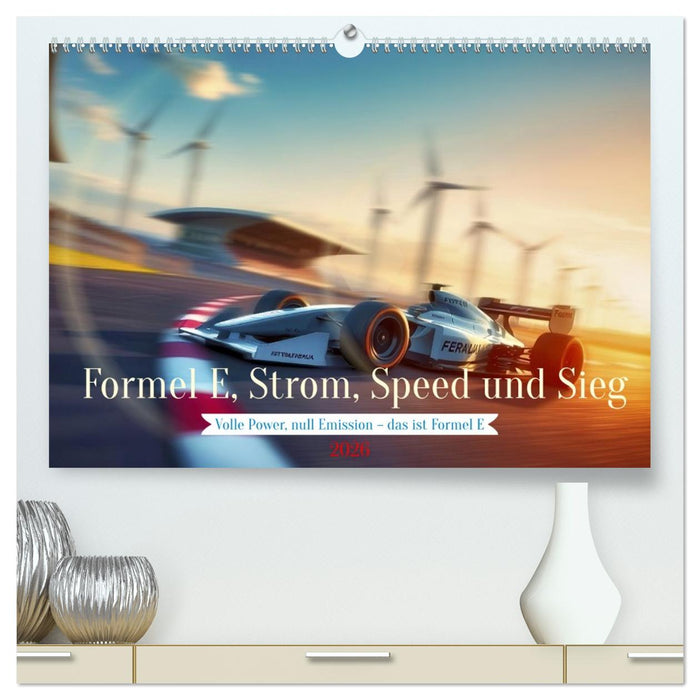 Formel E, Strom, Speed und Sieg (CALVENDO Premium Wandkalender 2026)