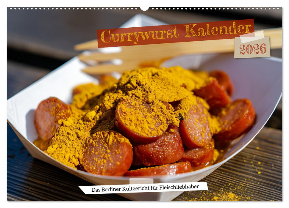 Currywurst Kalender - Das Berliner Kultgericht für Fleischliebhaber (CALVENDO Wandkalender 2026)