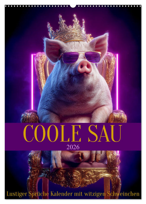 Coole Sau - Lustiger Sprüche Kalender mit witzigen Schweinchen (CALVENDO Wandkalender 2026)