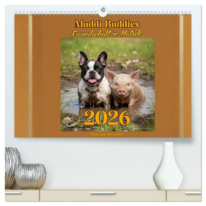 Muddi Buddies – Freundschaft im Matsch (CALVENDO Premium Wandkalender 2026)