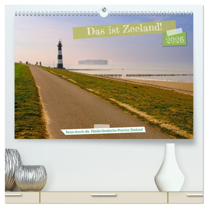 Das ist Zeeland! (CALVENDO Premium Wandkalender 2026)