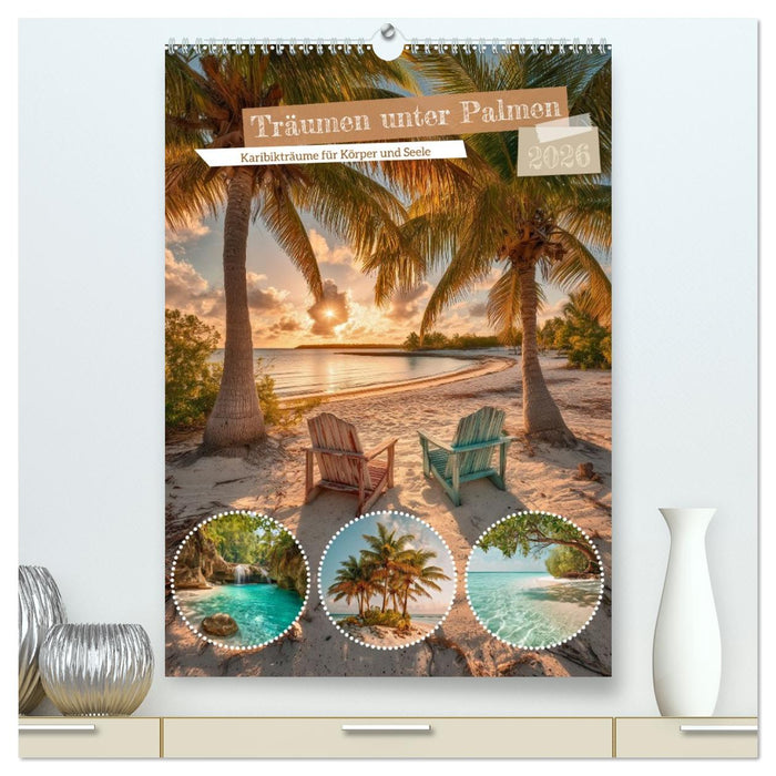 Träumen unter Palmen (CALVENDO Premium Wandkalender 2026)