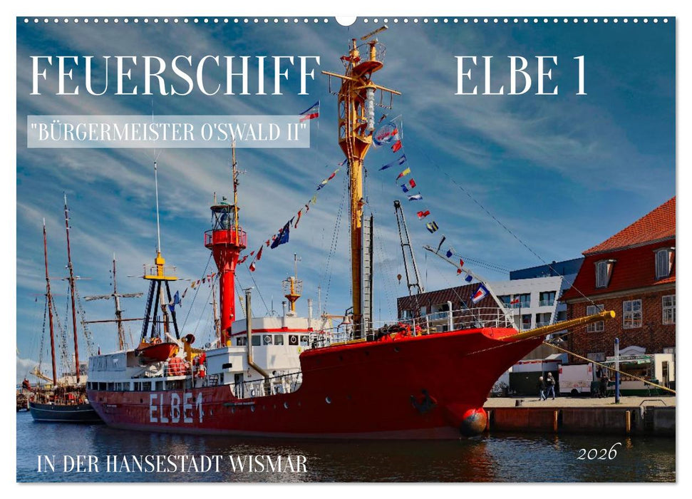Feuerschiff Elbe 1 - In der Hansestadt Wismar (CALVENDO Wandkalender 2026)