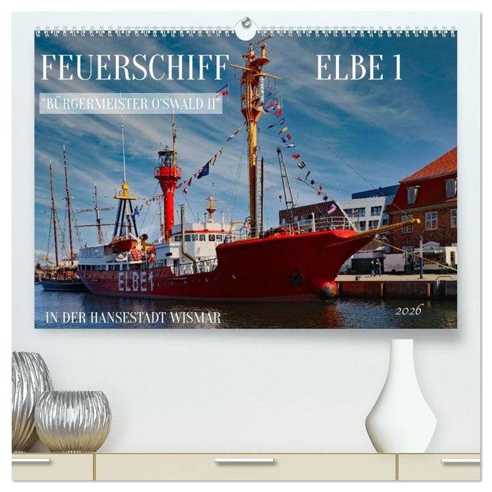 Feuerschiff Elbe 1 - In der Hansestadt Wismar (CALVENDO Premium Wandkalender 2026)