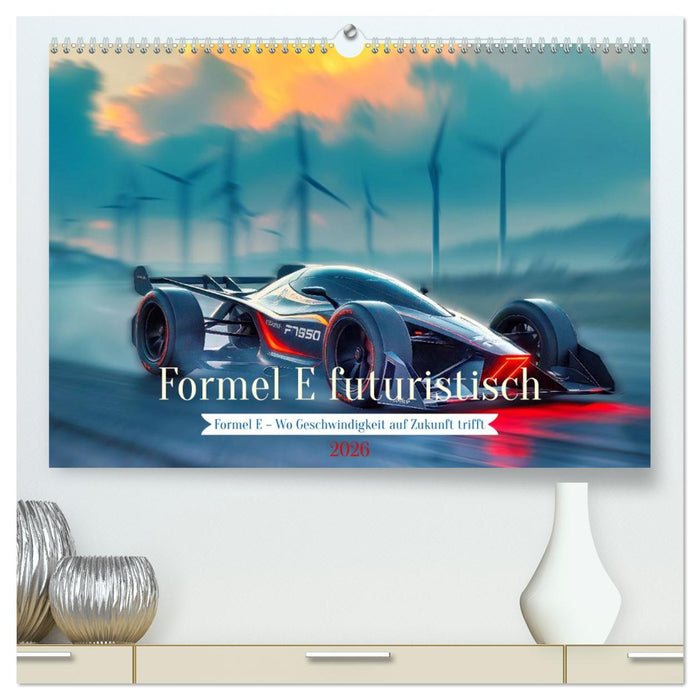Formel E futuristisch (CALVENDO Premium Wandkalender 2026)