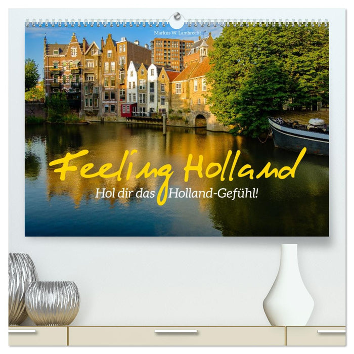 Feeling Holland (CALVENDO Premium Wandkalender 2026)