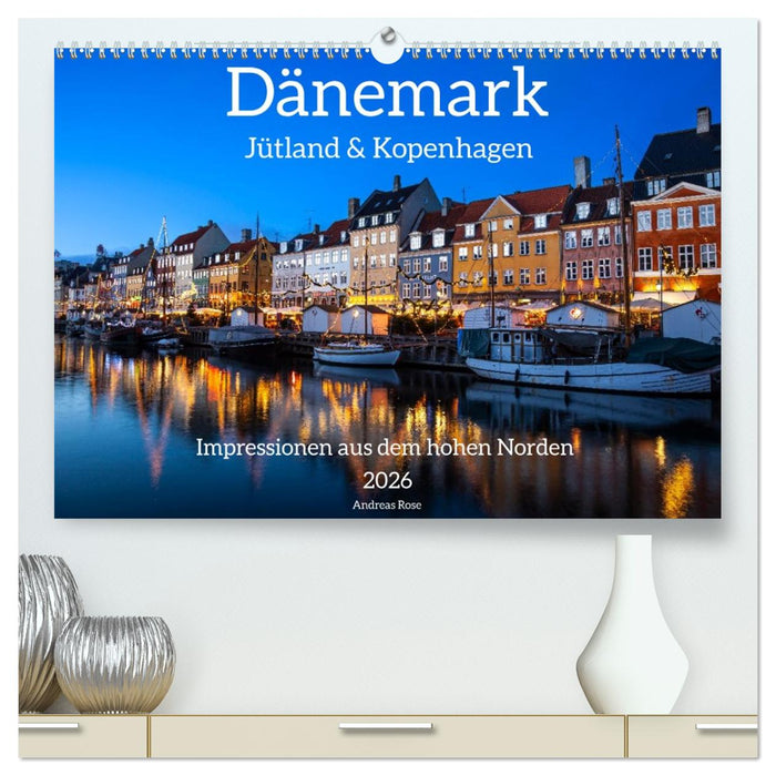 Dänemark - Jütland & Kopenhagen, Impressionen aus dem hohen Norden (CALVENDO Premium Wandkalender 2026)