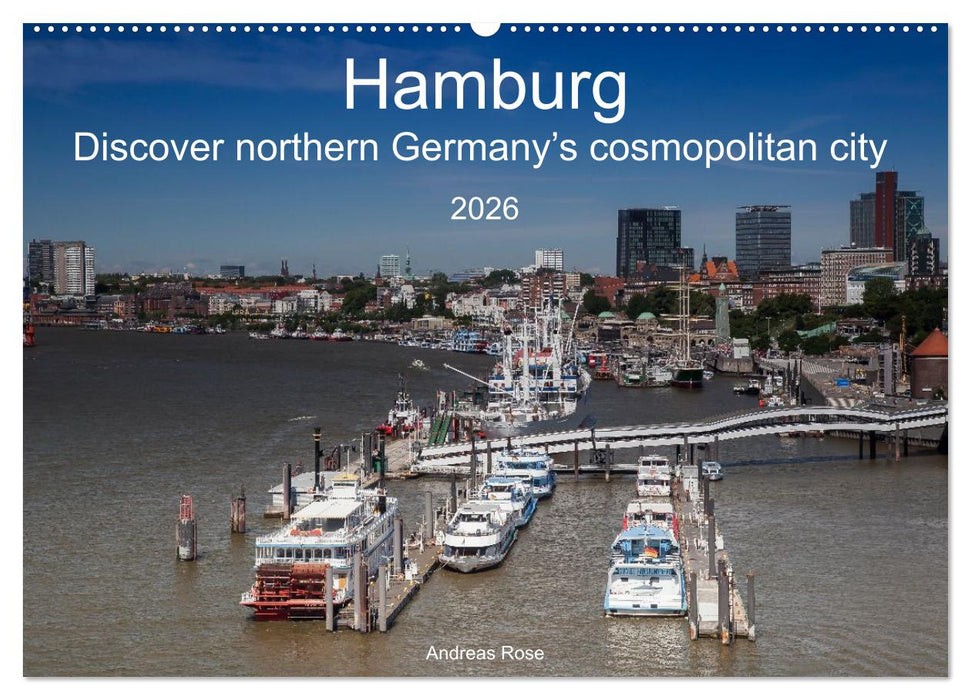 Hamburg.Discover northern Germany’s cosmopolitan city (CALVENDO Monthly Calendar 2026)