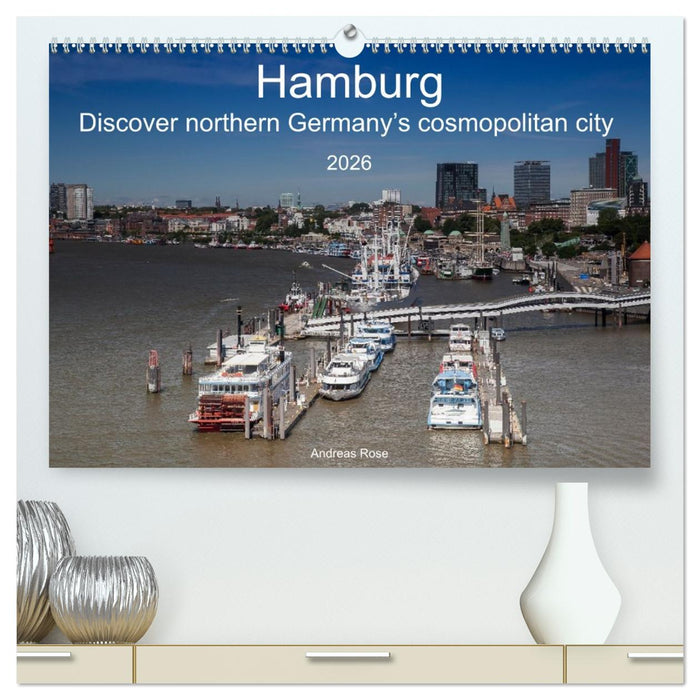Hamburg.Discover northern Germany’s cosmopolitan city (CALVENDO Premium-Calendar 2026)