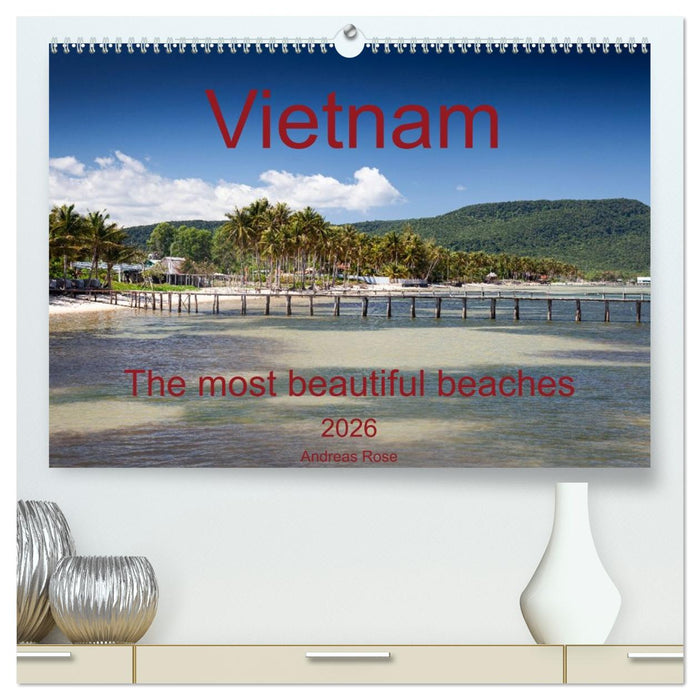 Vietnam`s most beautiful beaches (CALVENDO Premium-Calendar 2026)